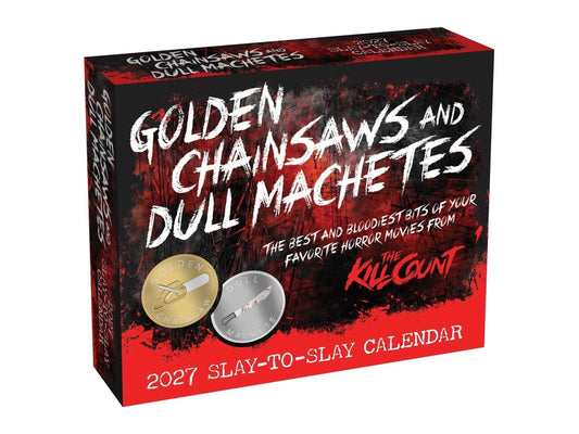 Golden Chainsaws and Dull Machetes 2027 Slay-To-Slay Calendar: From the Kill Count