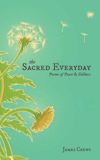 The Sacred Everyday: Poems of Peace & Stillness