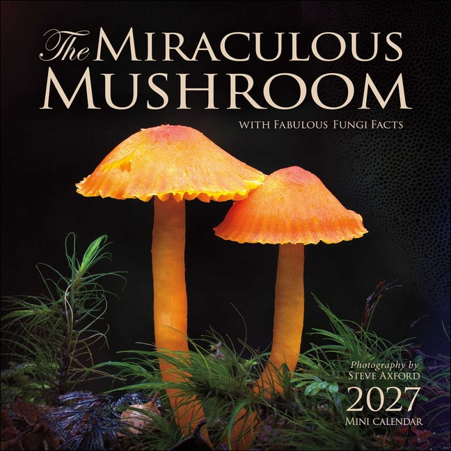 The Miraculous Mushroom 2027 Mini Wall Calendar: With Fabulous Fungi Facts