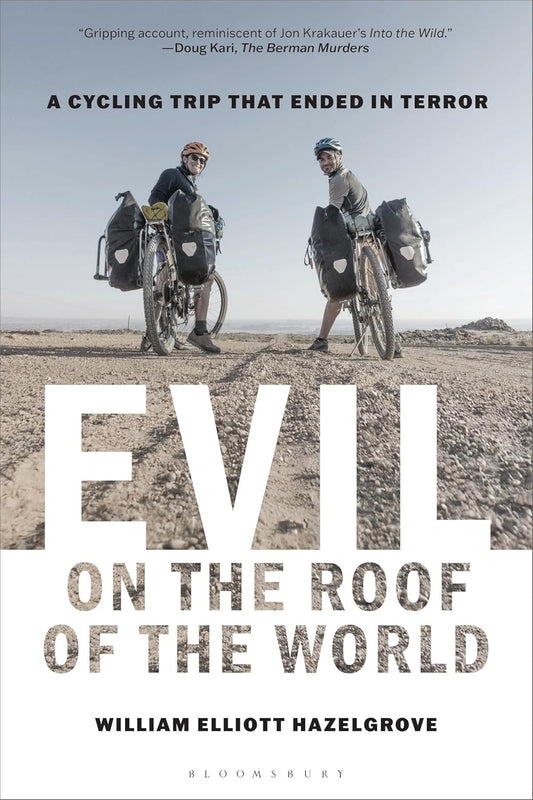 Evil on the Roof of the World: A Cycling Trip That Ended in Terror