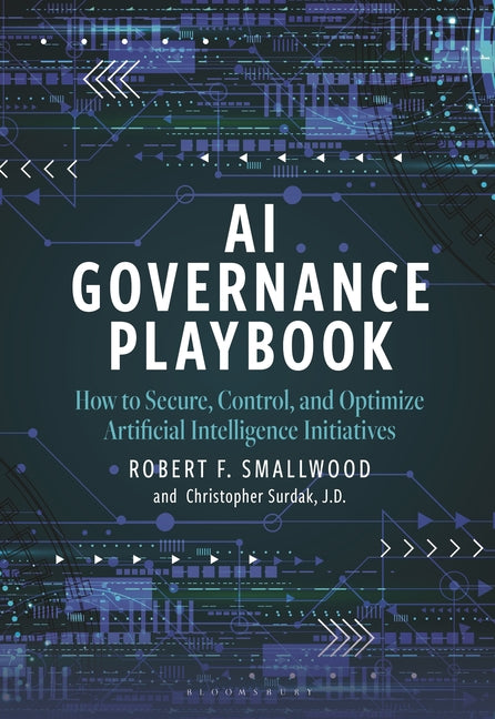 AI Governance Playbook: How to Secure, Control, and Optimize Artificial Intelligence Initiatives