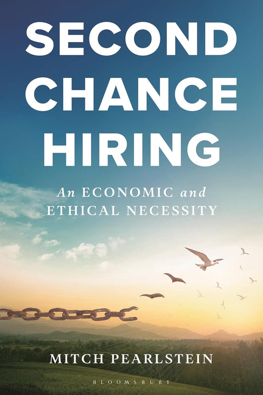 Second Chance Hiring: An Economic and Ethical Necessity