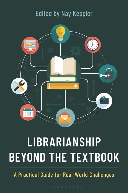 Librarianship Beyond the Textbook: A Practical Guide for Real-World Challenges