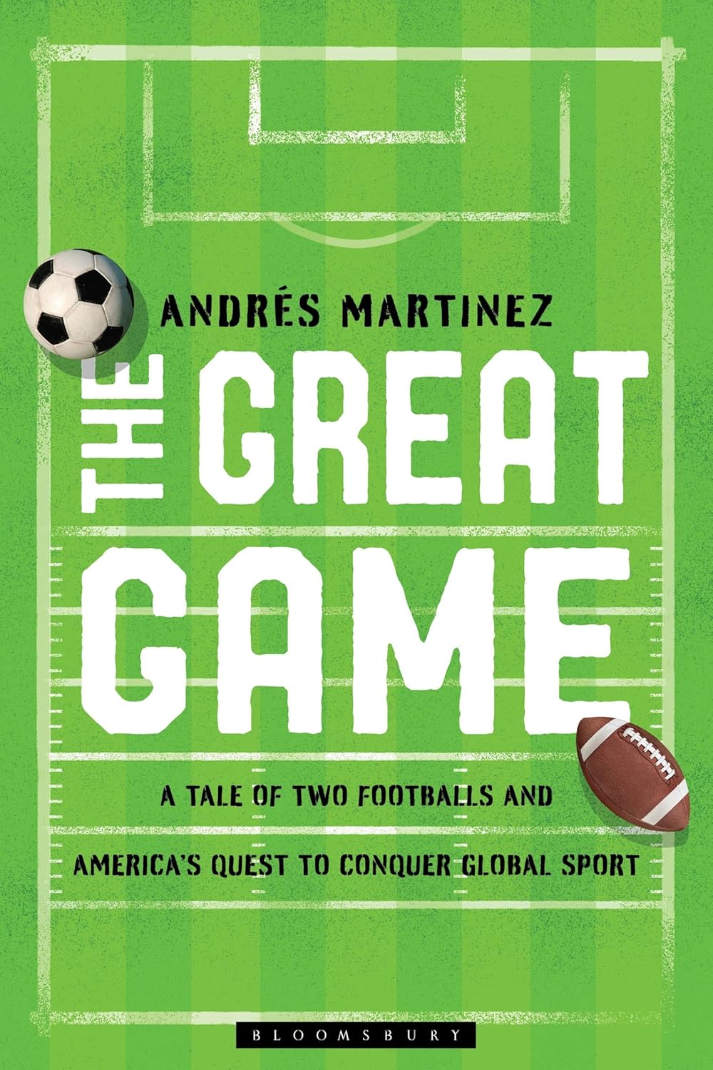 The Great Game: A Tale of Two Footballs and America's Quest to Conquer Global Sport