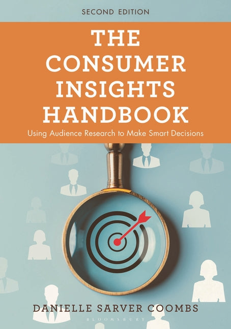 The Consumer Insights Handbook: Using Audience Research to Make Smart Decisions
