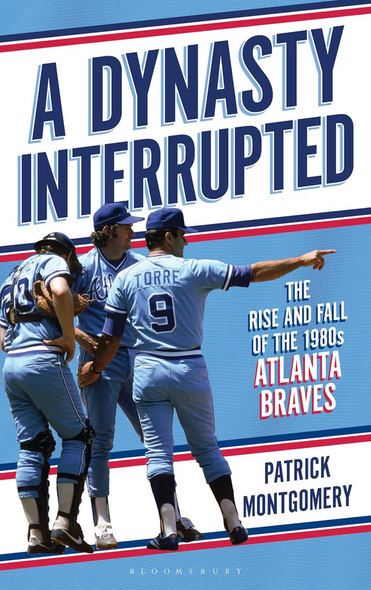 A Dynasty Interrupted: The Rise and Fall of the 1980s Atlanta Braves