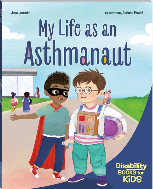 My Life as an Asthmanaut: A Book about Asthma