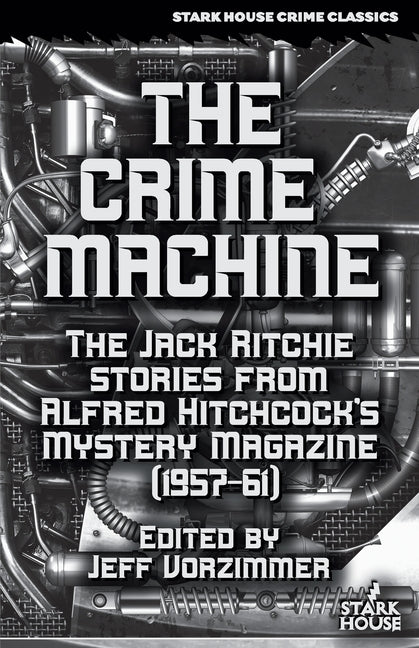 The Crime Machine: The Jack Ritchie Stories from Alfred Hitchcock's Mystery Magazine (1957-61)