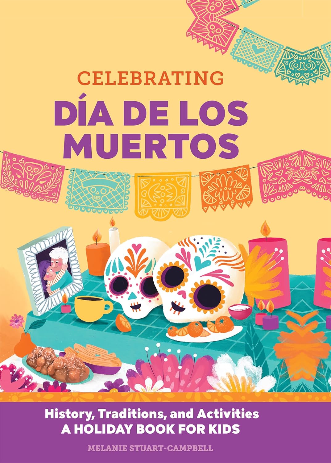 Why We Celebrate Dia de Los Muertos: Everything to Know about Your Favorite Holiday