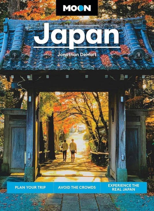 Moon Japan: Plan Your Trip, Avoid the Crowds, Experience the Real Japan (Revised)