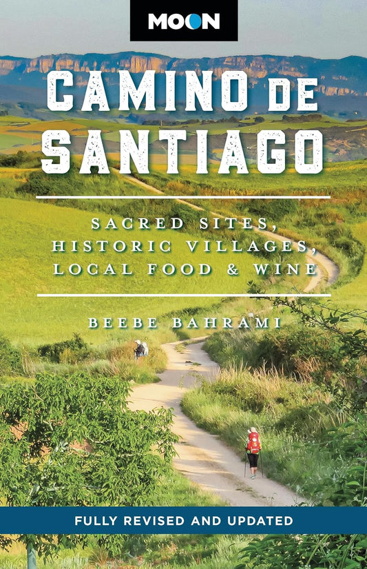 Moon Camino de Santiago: Sacred Sites, Historic Villages, Local Food & Wine (Revised)