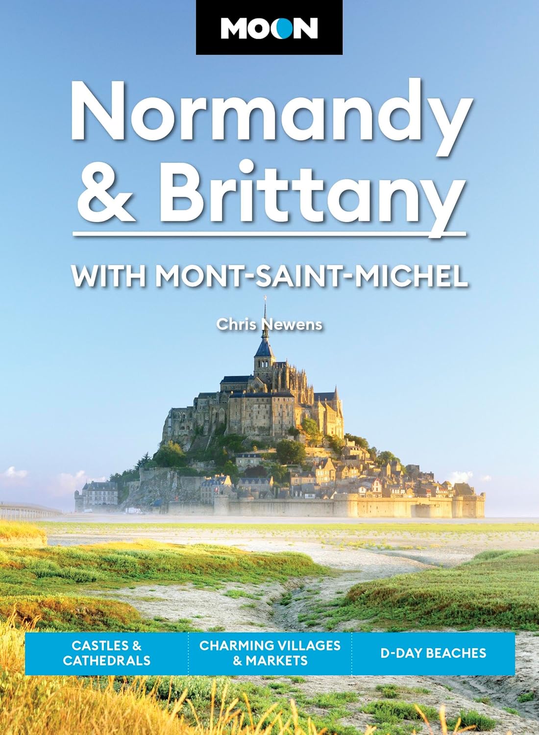 Moon Normandy & Brittany: With Mont-Saint-Michel: Castles & Cathedrals, Charming Villages & Markets, D-Day Beaches (Revised)