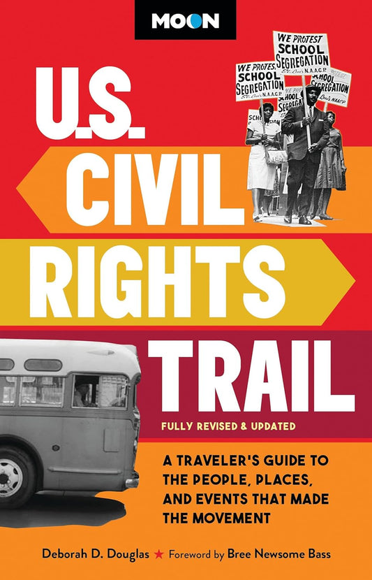 Moon U.S. Civil Rights Trail: A Traveler's Guide to the People, Places, and Events That Made the Movement (Revised)