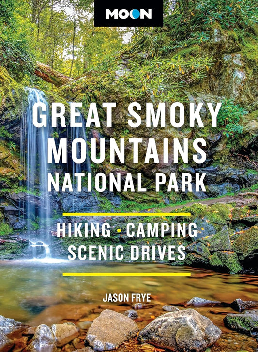 Moon Great Smoky Mountains National Park: Hiking, Camping, Scenic Drives (Revised)