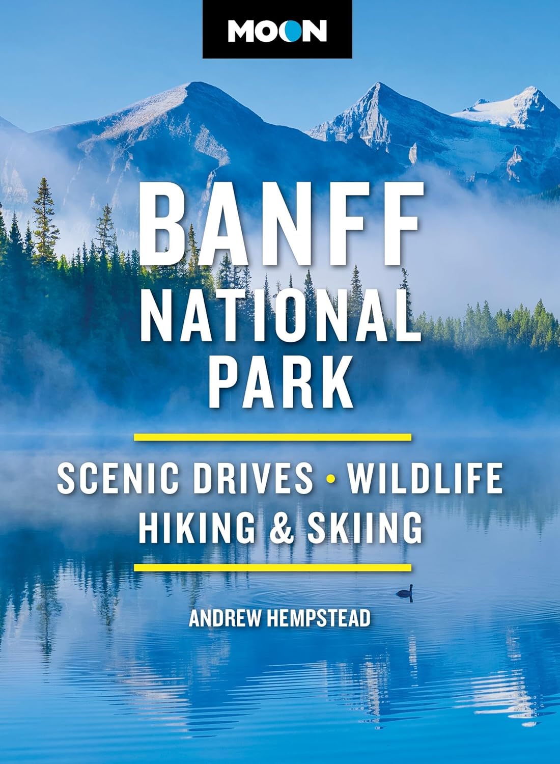 Moon Banff National Park: Scenic Drives, Wildlife, Hiking & Skiing (Revised)