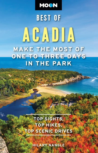 Moon Best of Acadia: Make the Most of One to Three Days in the Park (Revised)