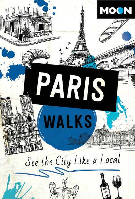 Moon Paris Walks: See the City Like a Local (Revised)