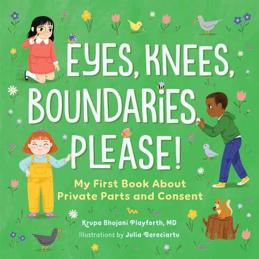 Eyes, Knees, Boundaries, Please!: My First Book about Private Parts and Consent