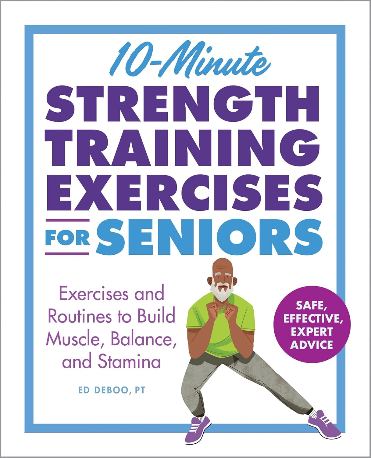 10-Minute Strength Training Exercises for Seniors: Exercises and Routines to Build Muscle, Balance, and Stamina