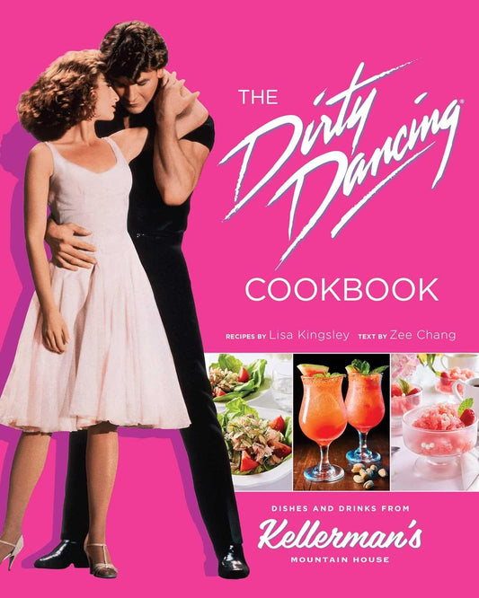 The Dirty Dancing Cookbook: Dishes and Drinks from Kellerman's Mountain House