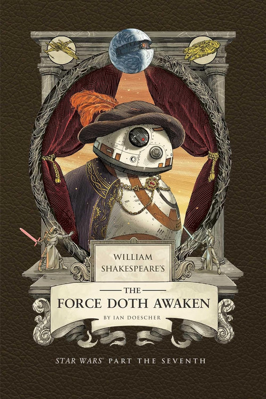 William Shakespeare's the Force Doth Awaken: Star Wars Part the Seventh