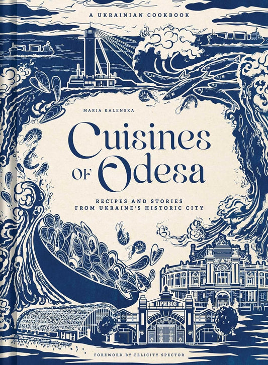 Cuisines of Odesa: A Ukrainian Cookbook