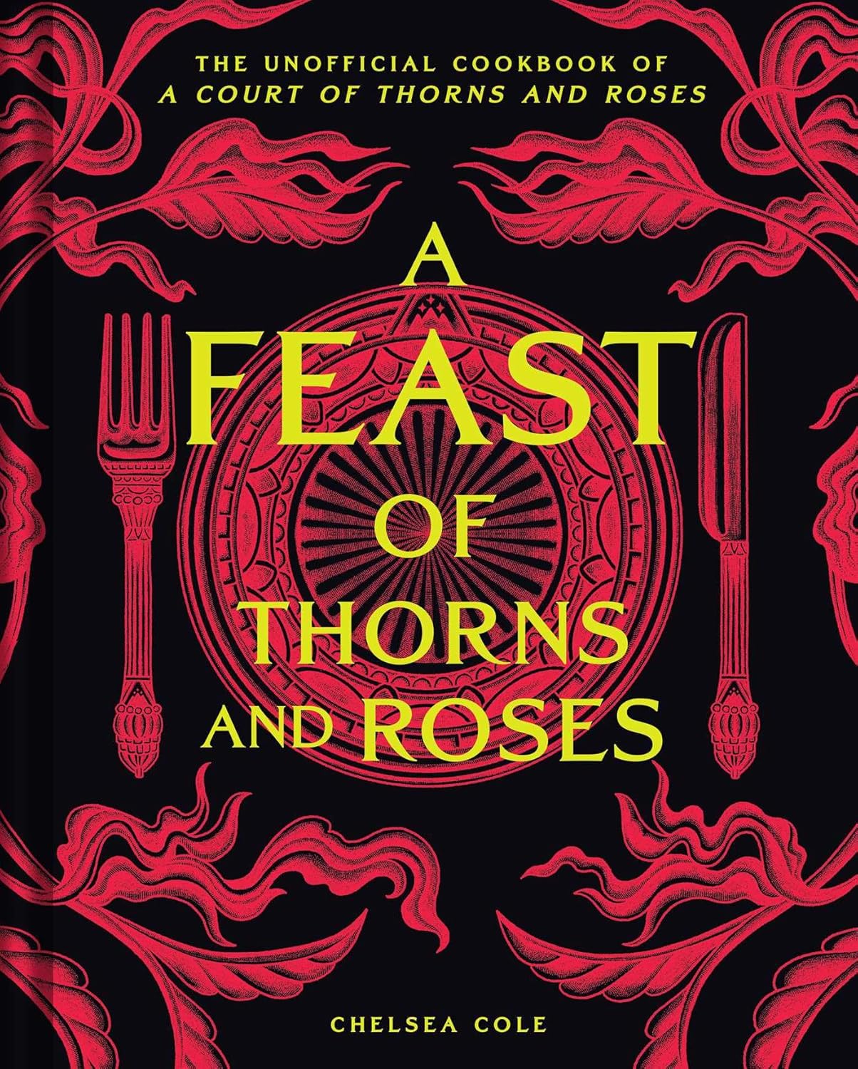Feast of Thorns and Roses: The Unofficial Cookbook of a Court of Thorns and Roses