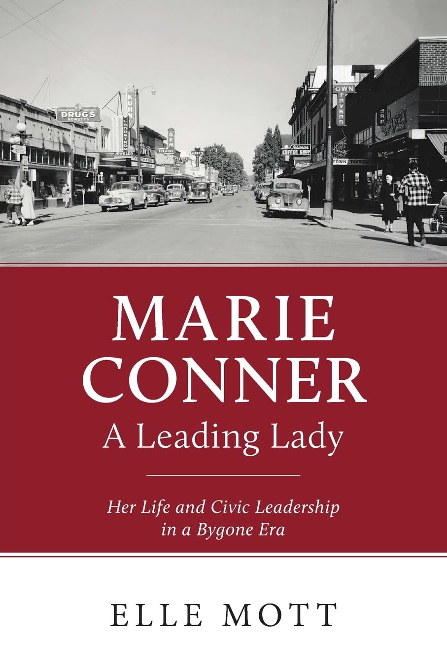 Marie Conner, A Leading Lady: Her Life and Civic Leadership in a Bygone Era