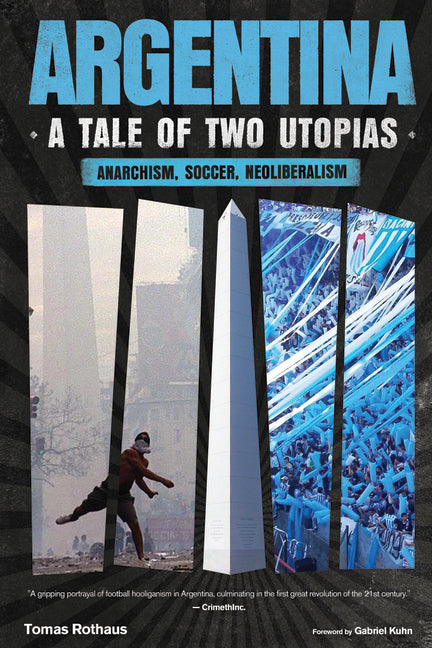 Argentina, a Tale of Two Utopias: Anarchism, Soccer, Neoliberalism