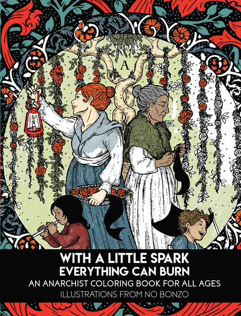 With a Little Spark Everything Can Burn: An Anarchist Coloring Book for All Ages