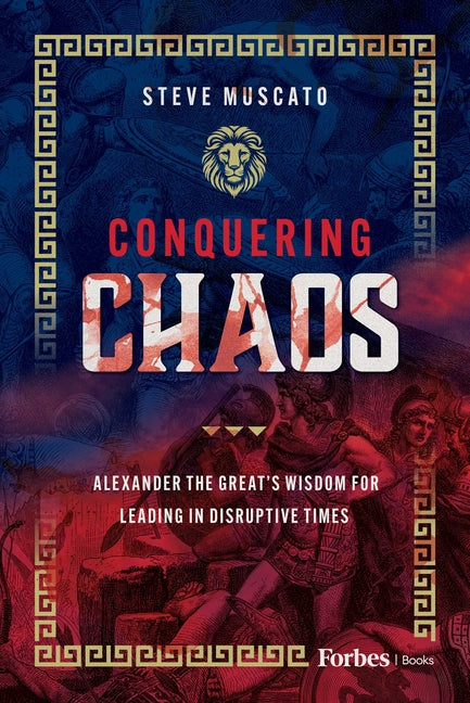Conquering Chaos: Alexander the Great's Wisdom for Leading in Disruptive Times
