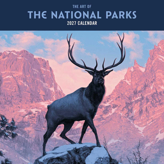 2027 the Art of the National Parks Wall Calendar