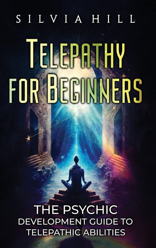 Telepathy for Beginners: The Psychic Development Guide to Telepathic Abilities