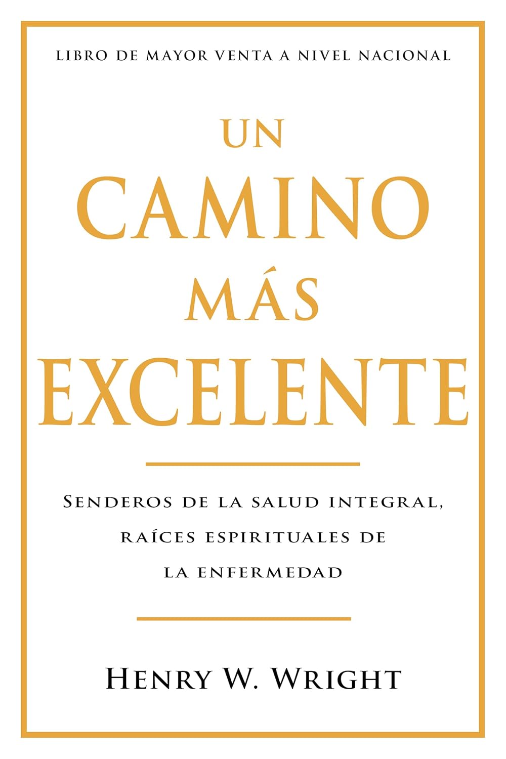 Un Camino Mas Excelente: Senderos de la Salud Integral, Raices Espirituales de la Enfermedad (Abreviado) (Spanish Language Edition, a More Excellent W