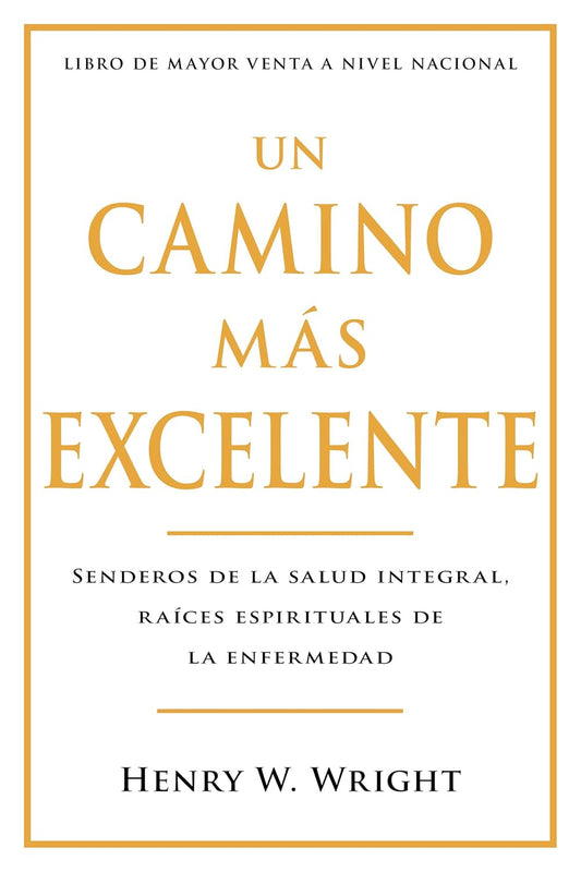 Un Camino Mas Excelente: Senderos de la Salud Integral, Raices Espirituales de la Enfermedad (Abreviado) (Spanish Language Edition, a More Excellent W