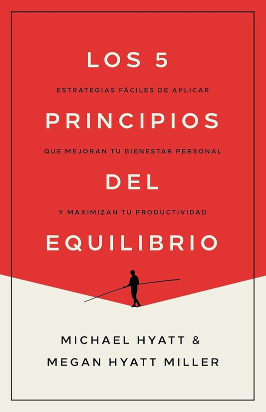 Los 5 Principios del Equilibrio Estrategias Faciles de Aplicar Que Mejoran Tu Bienestar Personal Y Maximizan Tu Productividad (Spanish Language Editi