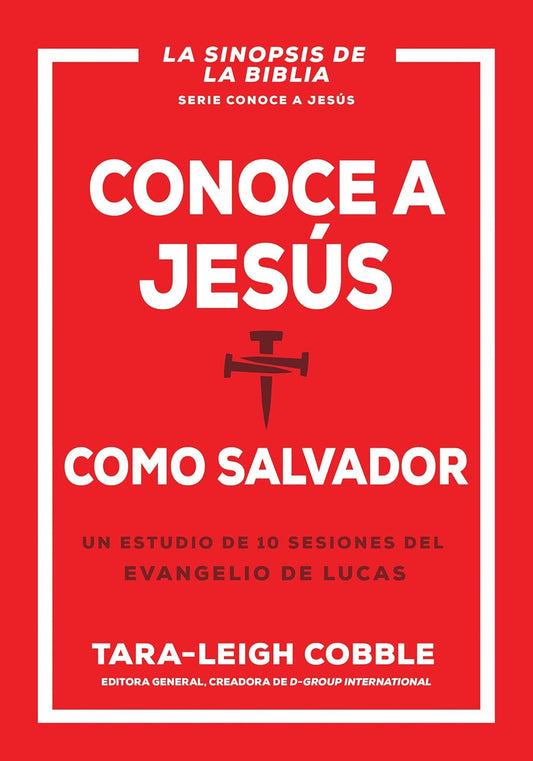 Conoce a Jesus Como Salvador Un Estudio de 10 Sesiones del Evangelio de Lucas (Spanish Language Edition, Knowing Jesus as Savior (Spanish))