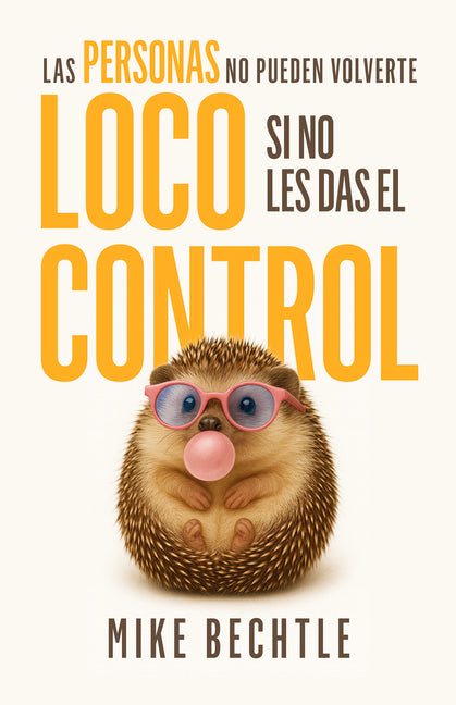 Las Personas No Pueden Volverte Loco Si No Les Das El Control (Spanish Language Edition, People Can't Drive You Crazy If You Don't Give Them the Keys