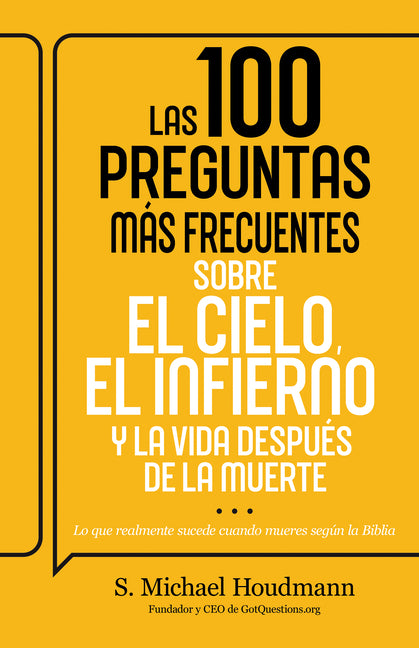 Las 100 Preguntas Mas Frecuentes Sobre El Cielo, El Infierno Y La Vida Despues de la Muerte: Lo Que Realmente Sucede Cuando Mueres Segun La Biblia (Sp