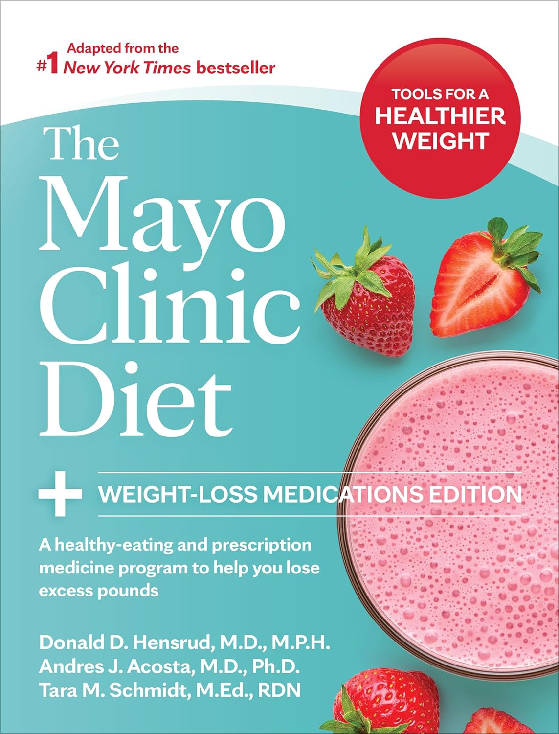 The Mayo Clinic Diet: Weight-Loss Medications Edition: A Healthy-Eating and Prescription Medicine Program to Help You Lose Excess Pounds