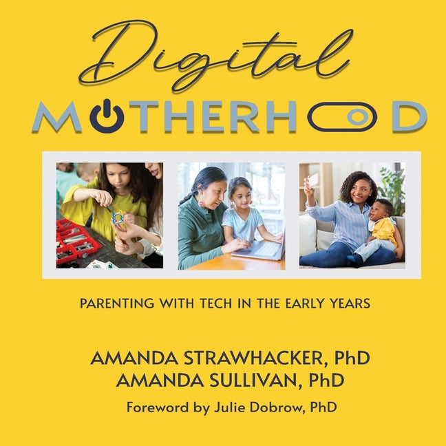 Digital Motherhood: Parenting with Tech in the Early Years