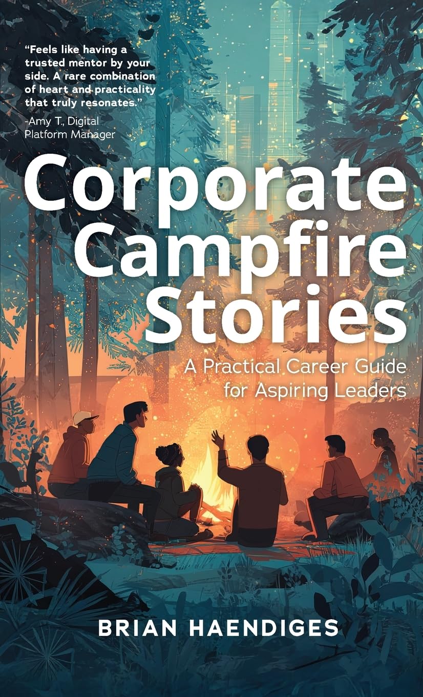 Corporate Campfire Stories: A Practical Career Guide for Aspiring Leaders