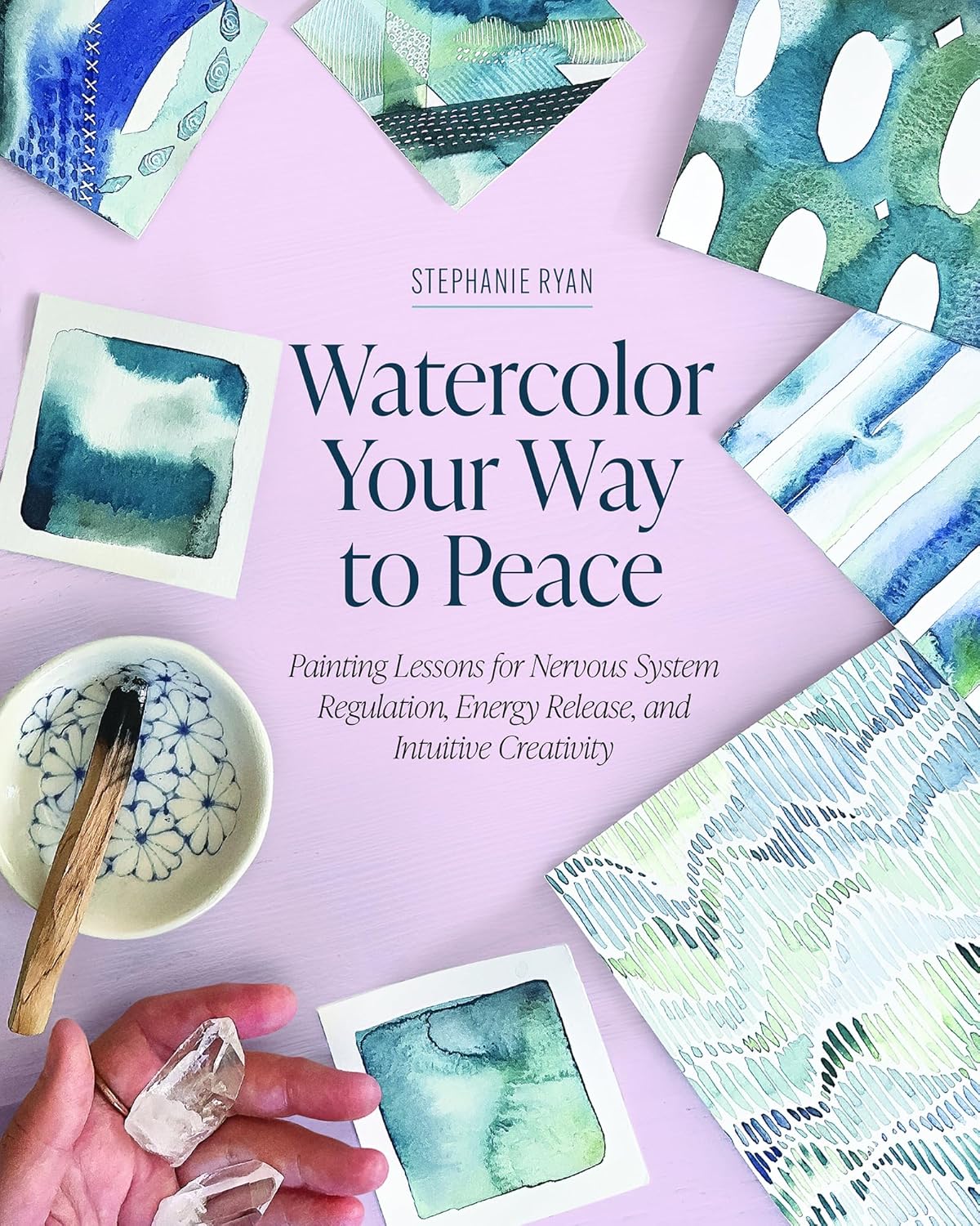 Watercolor Your Way to Peace: Painting Lessons for Nervous System Regulation, Energy Release, and Intuitive Creativity
