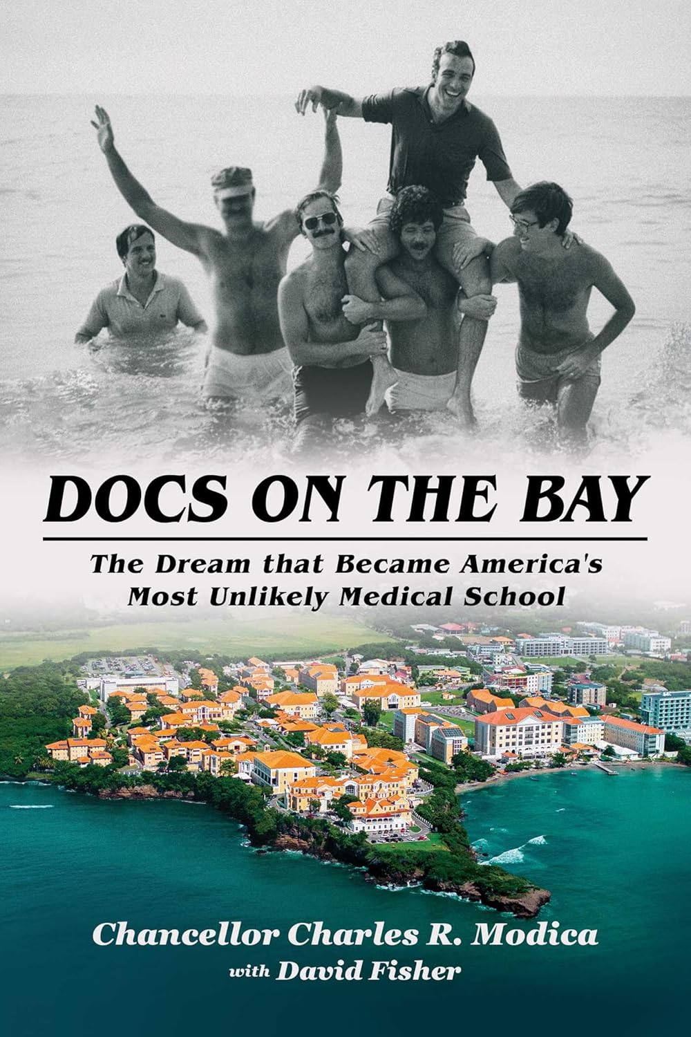 Docs on the Bay: The Dream That Became America's Most Unlikely Medical School