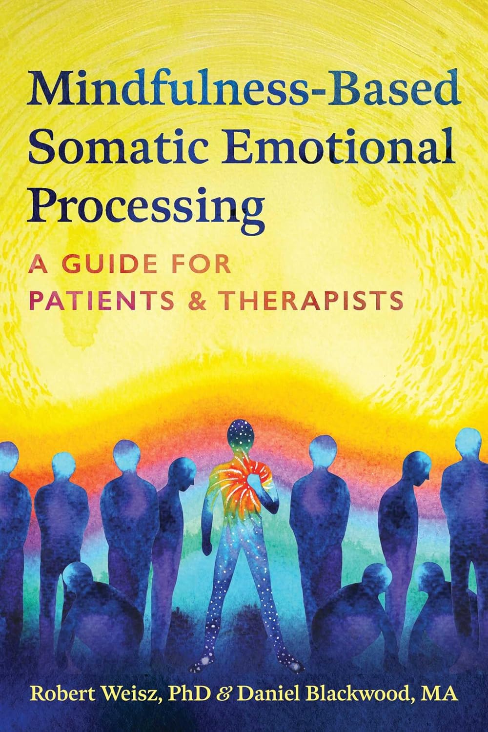 Mindfulness-Based Somatic Emotional Processing: A Guide for Patients and Therapists