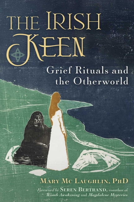 The Irish Keen: Grief Rituals and the Otherworld