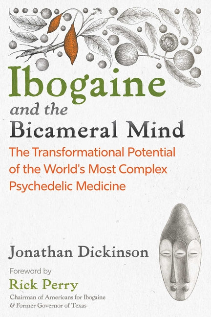 Ibogaine and the Bicameral Mind: The Transformational Potential of the World's Most Complex Psychedelic Medicine