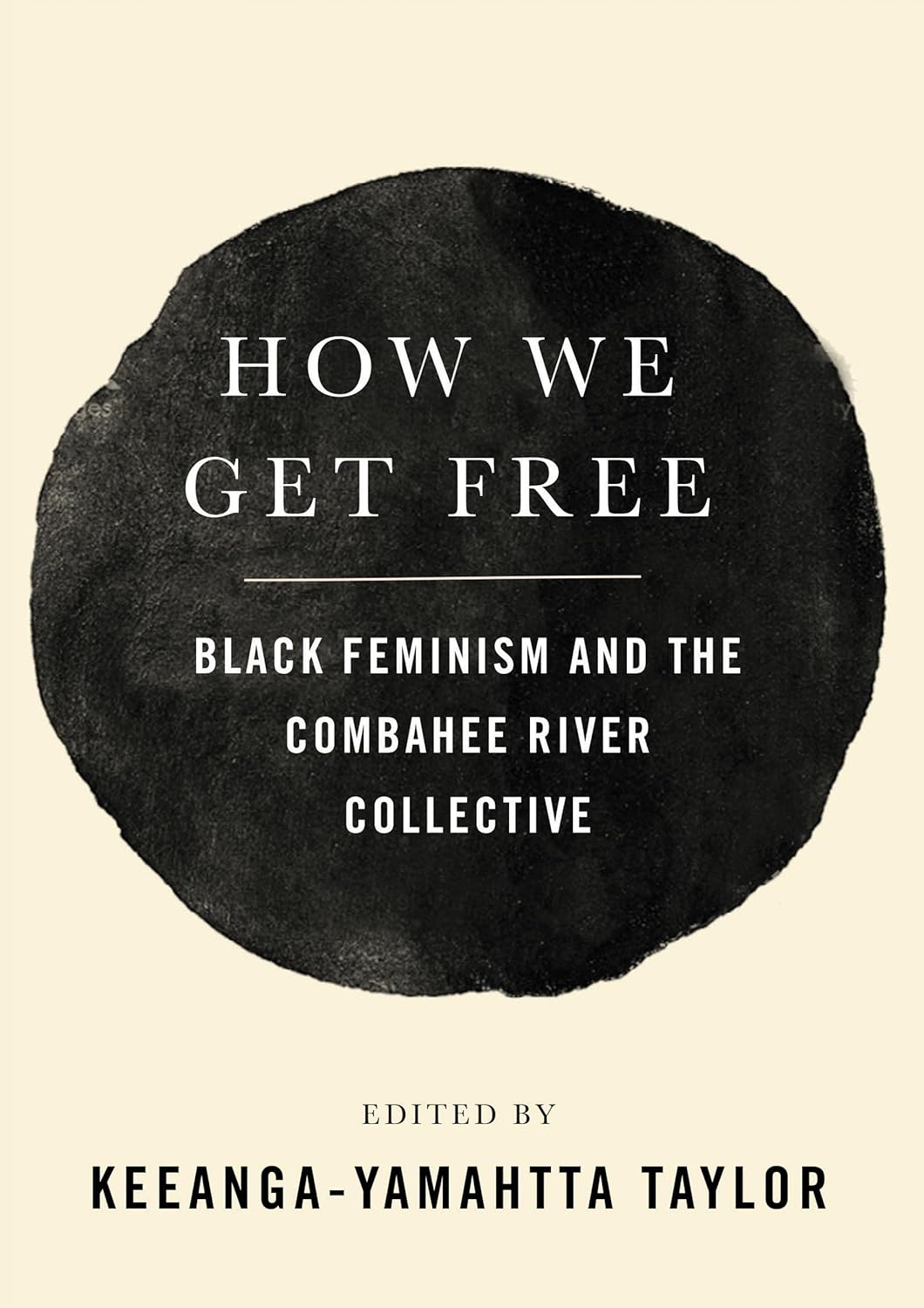 How We Get Free (Updated 2nd Edition): Black Feminism and the Combahee River Collective (Revised)