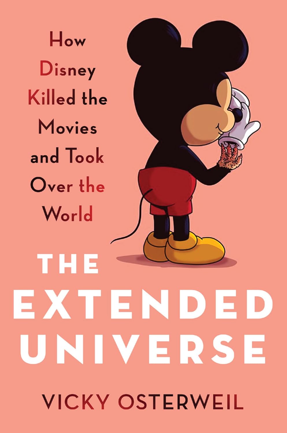 The Extended Universe: How Disney Killed the Movies and Took Over the World