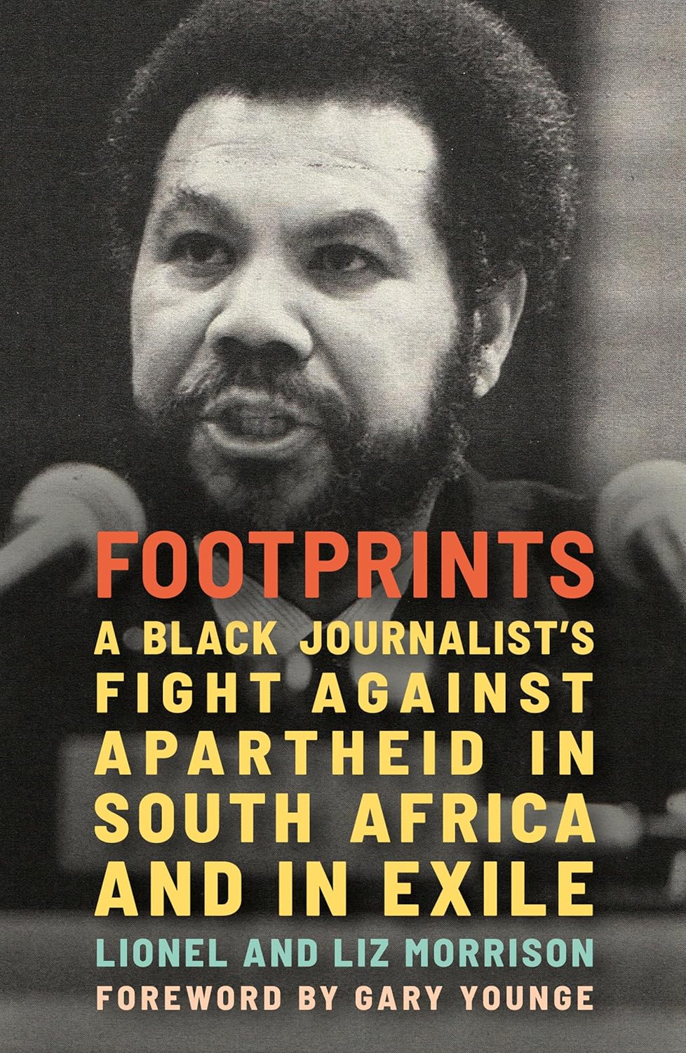 Footprints: A Black Journalist's Fight Against Apartheid in South Africa and in Exile